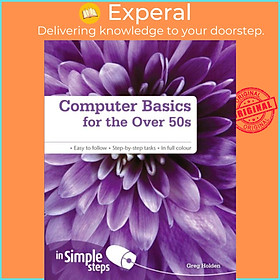 Sách - Computer Basics for the Over 50s In Simple Steps by Greg Holden (UK edition, paperback)