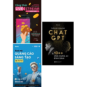 Combo Công Thức Livestream 1 Triệu Đơn + Xóa Mù Quảng Cáo Sáng Tạo + Chat GPT Và 10++ Ứng Dụng AI đình Đám (Bộ 3 Cuốn) _AL