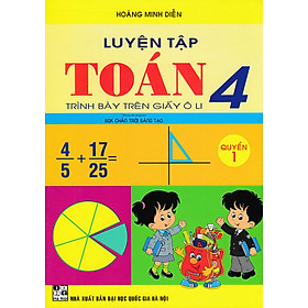 Luyện Tập Toán 4 Quyển 1 - Trình Bày Trên Giấy Ô Li (Bộ Sách Chân Trời Sáng Tạo) _HA