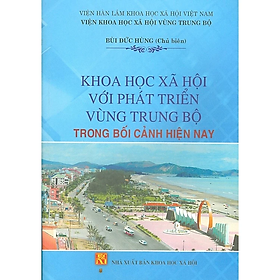 Khoa học xã hội với phát triển vùng Trung Bộ trong bối cảnh hiện nay