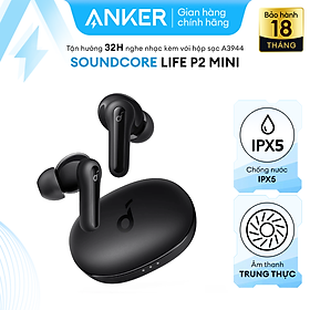 Tai nghe không dây SOUNDCORE (by ANKER) Life P2 Mini True Wireless (TWS), 32 giờ sử dụng, kháng nước IPX5, tích hợp 2 micro, sạc nhanh 10 phút dùng 2 tiếng, bluetooth 5.2 mới nhất kết nối nhanh với điện thoại - A3944