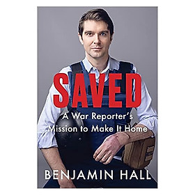 Saved: A War Reporter's Mission to Make It Home