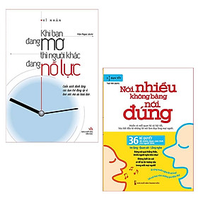 ComBo 2 Cuốn: Khi Bạn Đang Mơ Thì Người Khác Đang Nỗ Lực (TB) + Nói Nhiều Không Bằng Nói Đúng (TB) - Bản Quyền