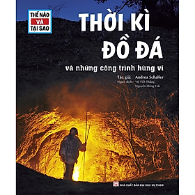 Sách Thế Nào Và Tại Sao - Thời Kì Đồ Đá Và Những Công Trình Hùng Vĩ