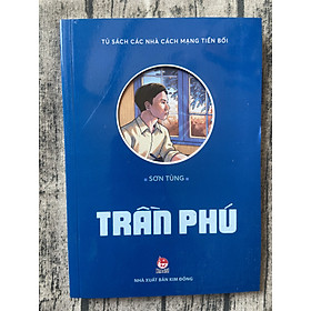 Tủ sách các nhà lãnh đạo cách mạng tiền bối - trần phú