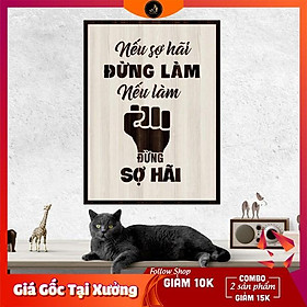 Tranh gỗ DECOR - SLOGAN tạo động lực, Truyền cảm hứng - Nếu sợ hãi đừng làm nếu làm đừng sợ hãi