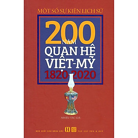 Nơi bán Một Số Sự Kiện Lịch Sử 200 Năm Quan Hệ Việt-Mỹ 1820-2020 - Giá Từ -1đ