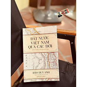 (Tái bản 2025) ĐẤT NƯỚC VIỆT NAM QUA CÁC ĐỜI - Nghiên cứu địa lý học lịch sử Việt Nam – Omega Plus