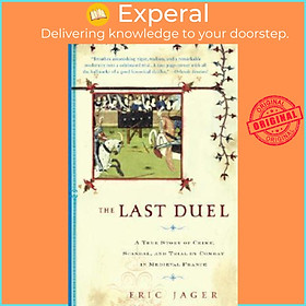 Sách - The Last Duel : A True Story of Crime, Scandal, and Trial by Combat in Medi by Eric Jager (US edition, paperback)