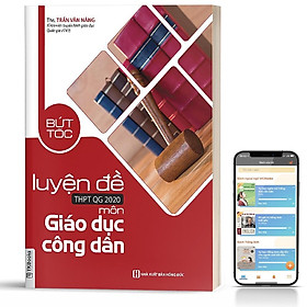 Sách - Bứt tốc luyện đề ôn thi THPT QG 2020 môn Giáo dục công dân