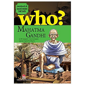 Who? Chuyện Kể Về Danh Nhân Thế Giới - Mahatma Gandhi (Tái Bản 2023)