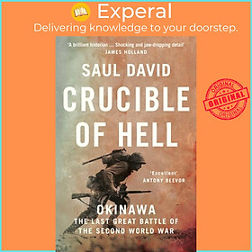 Sách - Crucible of Hell - Okinawa: the Last Great Battle of the Second World War by Saul David (UK edition, paperback)