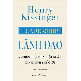 Lãnh Đạo: 6 Chiến Lược Gia Kiệt Xuất Định Hình Thế Giới