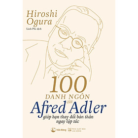 100 DANH NGÔN CỦA ALFRED ADLER GIÚP BẠN THAY ĐỔI BẢN THÂN NGAY LẬP TỨC – HẢI ĐĂNG BOOKS