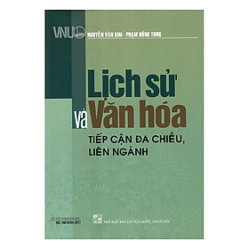 Lịch Sử Và Văn Hóa - Tiếp Cận Đa Chiều, Liên Ngành