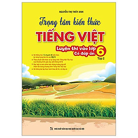 Hình ảnh Trọng Tâm Kiến Thức Tiếng Việt Luyện Thi Vào Lớp 6 - Có Đáp Án - Tập 2