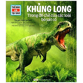 Thế Nào Và Tại Sao - Khủng Long - Trong Đế Chế Của Các Loài Bò Sát Cổ