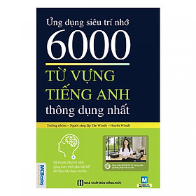 Ứng Dụng Siêu Trí Nhớ 6000 Từ Vựng Tiếng Anh Thông Dụng Nhất  (Tặng Bookmark độc đáo)