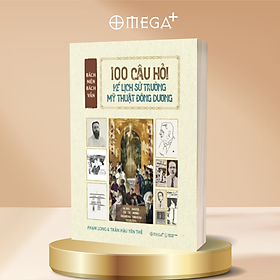 Bách Niên Bách Vấn: 100 Câu Hỏi Về Lịch Sử Trường Mỹ Thuật Đông Dương