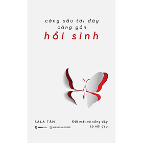 Hình ảnh sách Càng Sâu Tới Đáy Càng Gần Hồi Sinh