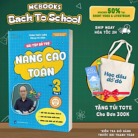 Bài Tập Bổ Trợ Nâng Cao Toán - Lớp 3 Tập 1 - MCBooks
