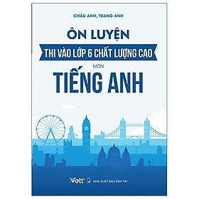 [Download Sách] Ôn Luyện Thi Vào Lớp 6 Chất Lượng Cao - Môn Tiếng Anh