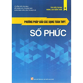 Phương Pháp Giải Các Dạng Toán Thpt Số Phức - Bản Quyền