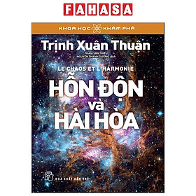 Khoa Học Khám Phá – Hỗn Độn Và Hài Hòa (Tái Bản 2023)