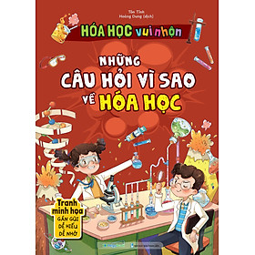 Hóa Học Vui Nhộn - Những Câu Hỏi Vì Sao Về Hóa Học (MEGA)