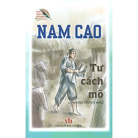 Nam Cao - Tư Cách Mõ Và Những Truyện Khác (Danh tác văn học Việt Nam)