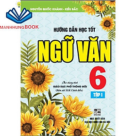 Sách - Hướng Dẫn Học Tốt Ngữ Văn 6 - Tập 1 (Bám Sát Sgk Cánh Diều)