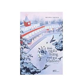 Hình ảnh Tiểu Thuyết : Khúc Ngẫu Hứng Trước Ga Mahoro_Tặng Bookmark