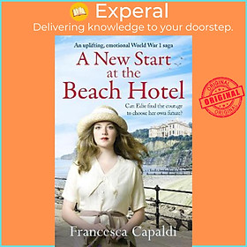 Sách - A New Start at the Beach Hotel : An uplifting, emotional WW1 saga by Francesca Capaldi (UK edition, paperback)