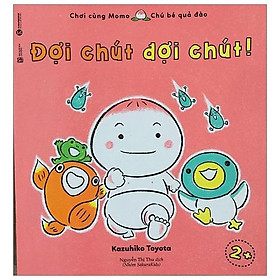 Sách Chơi Cùng Momo - Đợi Chút Nào!