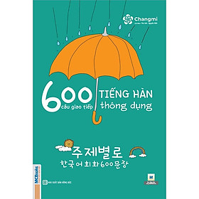 600 Câu Giao Tiếp Tiếng Hàn Thông Dụng - Tự Tin Giao Tiếp Với Người Bản Ngữ - MCBooks