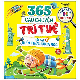Bách Khoa Thiếu Nhi - 365 Câu Chuyện Trí Tuệ - Hỏi Đáp Kiến Thức Khoa Học (Tái Bản 2023)
