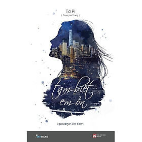 Sách - Tạm biệt em ổn!- Goodbye I’m Fine! (tặng kèm bookmark)