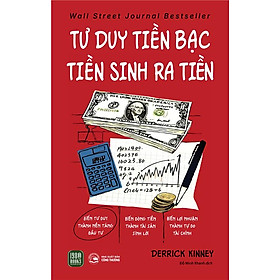 Sách - Tư Duy Tiền Bạc, Tiền Sinh Ra Tiền - TTR - Derrick Kinney