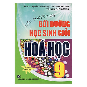 Download sách Các Chuyên Đề Bồi Dưỡng Học Sinh Giỏi Hoá Học 9