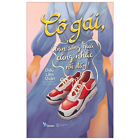 Cô Gái, Bạn Sống Quá Cứng Nhắc Rồi Đấy !
