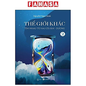 Sách - Thế Giới Khác - Tập 2 - Tìm Nhau Từ Hai Cõi Âm-Dương