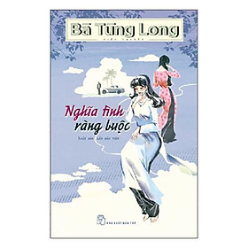 [Download Sách] Nghĩa Tình Ràng Buộc (Bà Tùng Long)