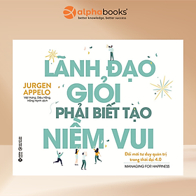 Sách Lãnh đạo giỏi phải biết tạo niềm vui - Alphabooks - BẢN QUYỀN
