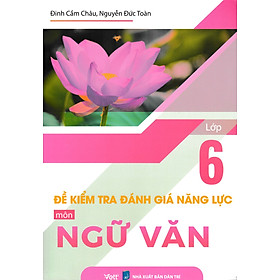 Đề Kiểm Tra Đánh Giá Năng Lực Môn Ngữ Văn Lớp 6_EDU