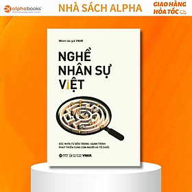 Nghề Nhân Sự Việt Tập 2: Góc nhìn từ bên trong: Hành trình phát triển cùng con người - Bản Quyền