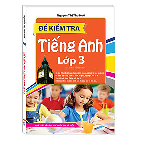 Nơi bán Đề Kiểm Tra Tiếng Anh Lớp 3 (Tái Bản Lần 02) - Giá Từ -1đ