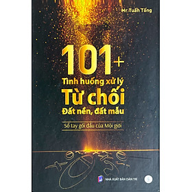 101+ TÌNH HUỐNG XỬ LÝ TỪ CHỐI ĐẤT NỀN , ĐẤT MẪU