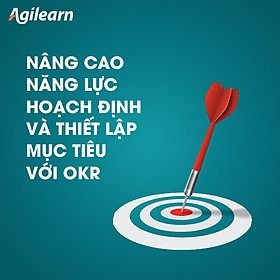 OKR - Khóa học Nâng cao năng lực hoạch định và thiết lập mục tiêu với OKR - Kỹ năng Quản lý - Agilearn | Giải pháp Đào tạo Số hàng đầu cho Doanh nghiệp tại Việt Nam