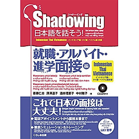 SHADOWING NIHONGO O HANASO U! SHUUSHOKU ARUBAITO SHINGAKU MENSETSUHEN INDONESHIA GO TAI GO BETONAMU GO YAKU BAN