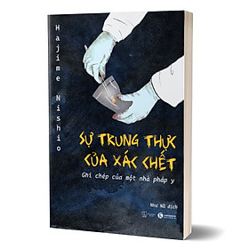 Sự Trung Thực Của Xác Chết – Ghi Chép Của Một Nhà Pháp Y